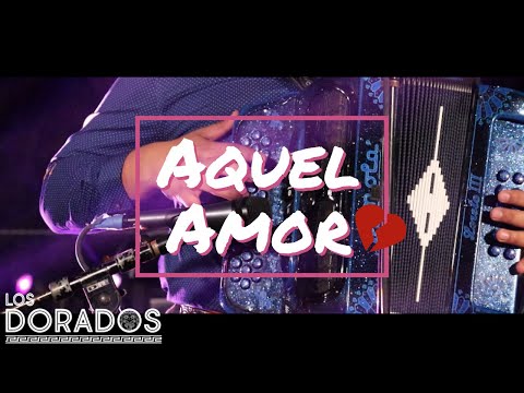 Los Dorados - Aquel Amor (En Vivo)