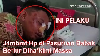 Jambret Hp di Pasuruan Babak Belur Dihakimi Massa