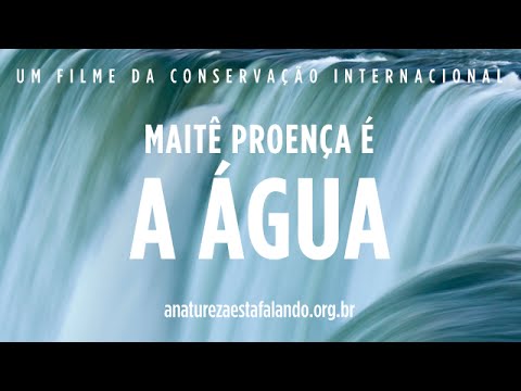 A Natureza está Falando | Maitê Proença é A Água