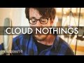 Cloud Nothings - "Now Hear In" (Acoustic) | No Future