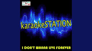 I Don't Wanna Live Forever (Karaoke Version) (Originally Performed by ZAYN and Taylor Swift)