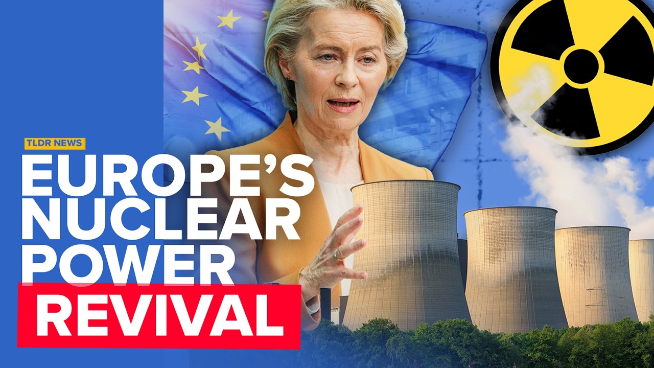 Why Europe is Reviving Nuclear Power