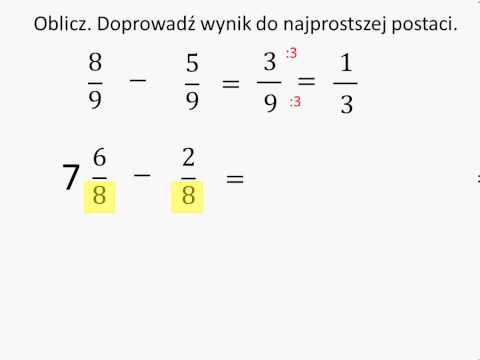 Oblicz i doprowadź wynik do naprostszej postaci - odejmowanie ułamków zwykłych