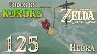 [Detonado Completo 100%] Zelda: Breath of the Wild #125 - TODOS KOROKS: HEBRA
