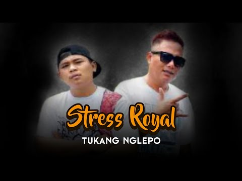 Stress Royal - Tukang Nglepo | Hip-Hop Dangdut Terbaru