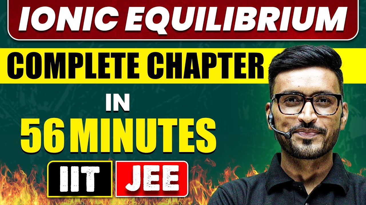 IONIC EQUILIBRIUM in 56 Minutes | Full Chapter Revision | Class 11th JEE