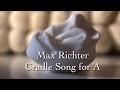 Max Richter, Cradle Song for A