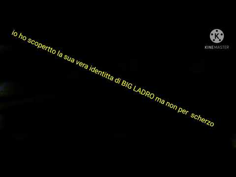 Ho scoperto chi e il Big Ladro!!!