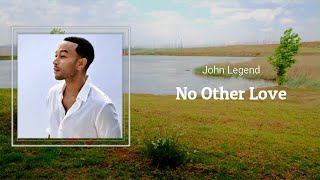 John Legend - No Other Love (Lyrics) 🎵