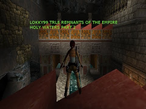 TRLE Remnants Of The Empire level 1 holy waters part 2