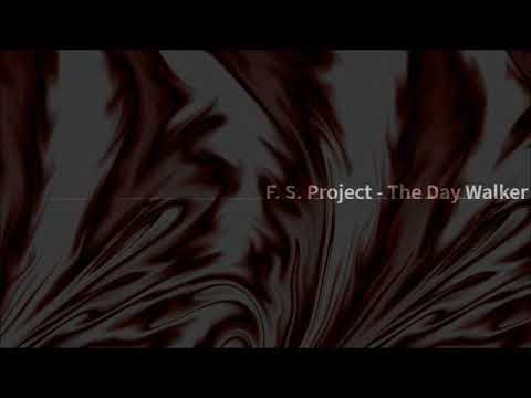 F. S. Project  -  The Day Walker , 08/2021