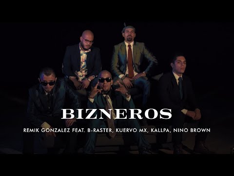 Remik Gonzalez - Bizneros Feat. B-Raster, Kuervo MX, Kallpa, Nino Brown (Video Oficial)
