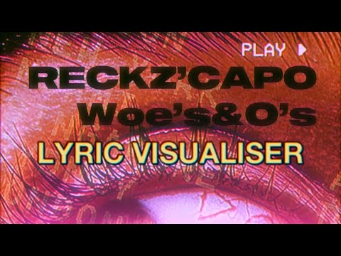 Reckz’Capo - Woe’s& O’s (Lyric Video)