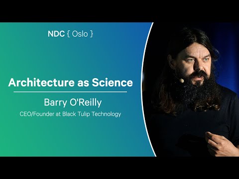 Architecture as Science - Barry O'Reilly - NDC Oslo 2025