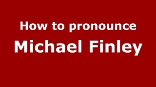 How to pronounce Michael Finley