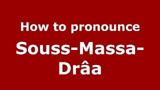 How to pronounce Souss-Massa-Drâa