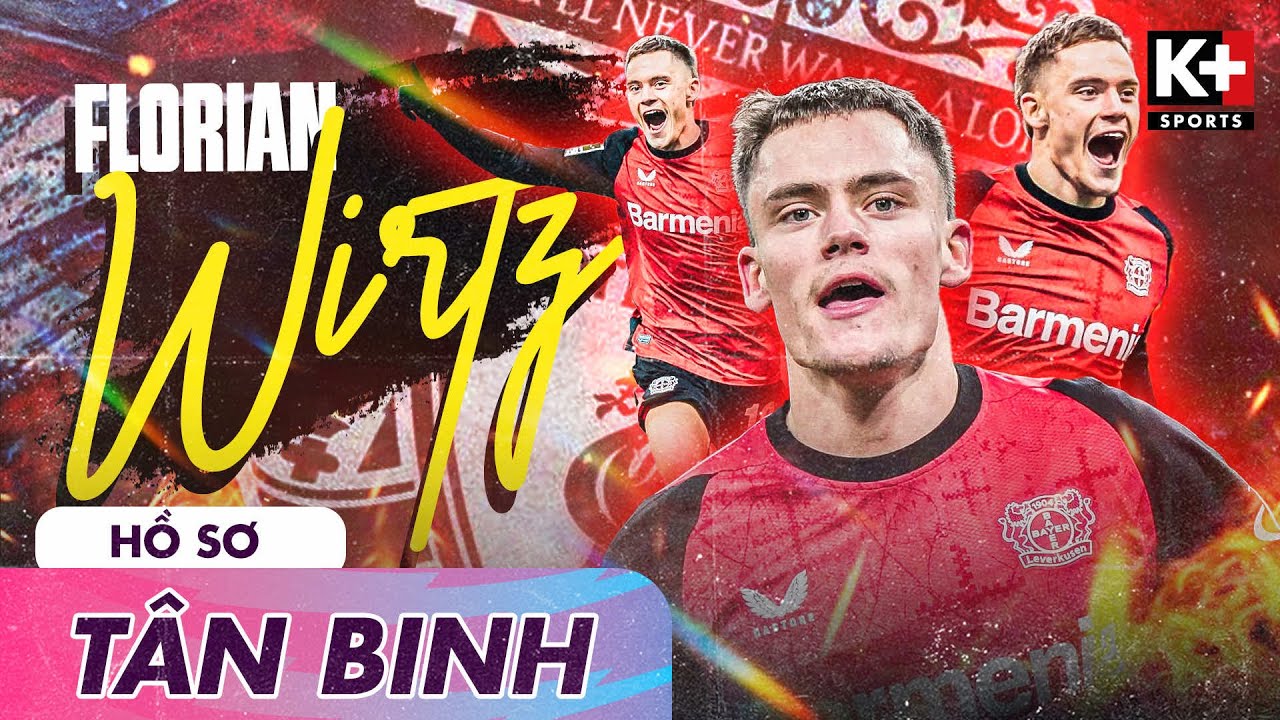 LIVERPOOL KÍCH HOẠT BOM TẤN FLORIAN WIRTZ - THƯƠNG VỤ ĐẮT GIÁ NHẤT LỊCH SỬ