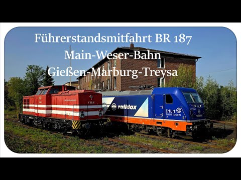 Führerstandsmitfahrt BR 187 Main-Weser-Bahn / Gießen - Marburg Hbf. - Treysa / V+E Traktion