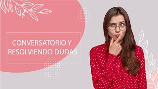 Conversatorio y Resolviendo dudas dermalia