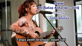 Download lagu Disini Di Batas Kota Ini ~ Lirik (Tommy J Pisa) Cover by Tami Aulia mp3