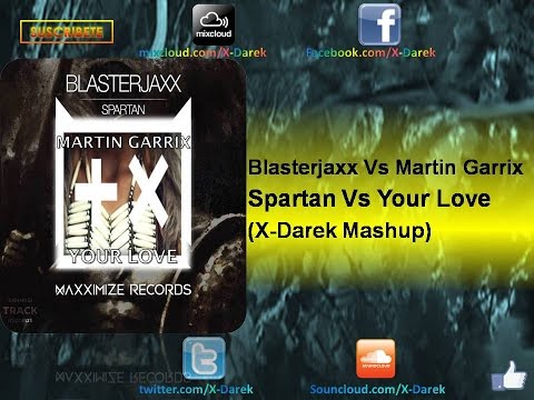 Blasterjaxx Vs Martin Garrix - Spartan Vs Your Love (X-Darek Mashup)
