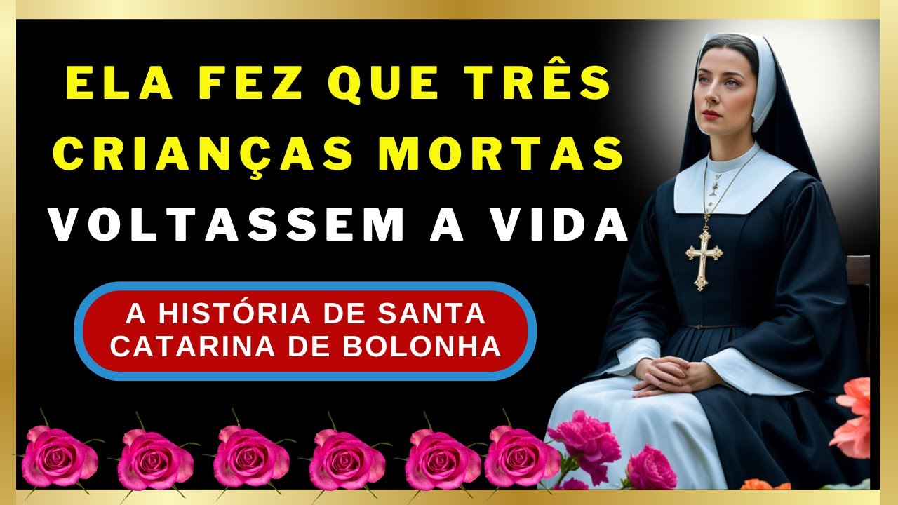 ✝️A História de Santa Catarina de Bolonha ELA FEZ QUE TRÊS CRIANÇAS MORTAS VOLTASSEM A VIDA🌹