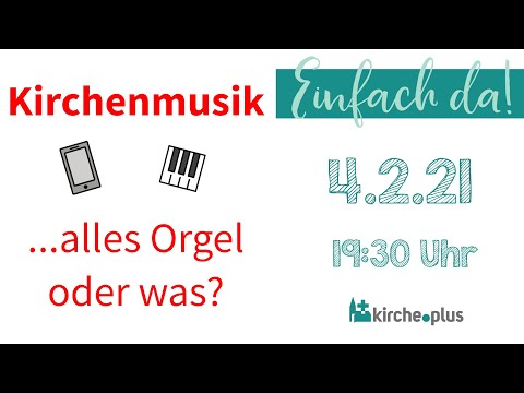 Kirchenmusik... alles Orgel oder was? - "Einfach da" am 4.2.2021