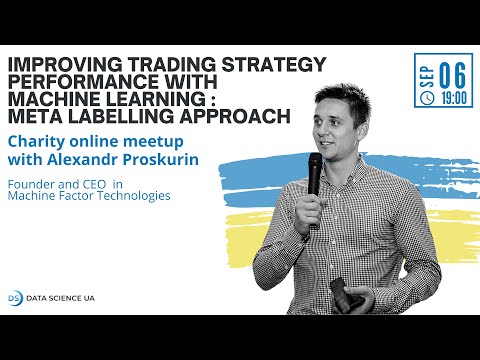 Alexandr Proskurin "Improving trading strategy performance with ML: Meta Labelling Approach"