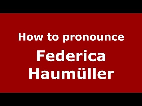 How to pronounce Federica Haumüller (Spanish/Argentina) - PronounceNames.com