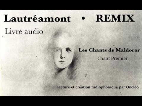Lautréamont (livre audio) • Les chants de Maldoror (Chant I) • REMIX