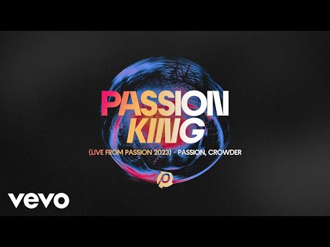 Video thumbnail for King (Live From Passion 2023)
