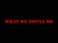 Guerilla Black - What We Gonna Do (Feat. Nate Dogg) [LYRICS]