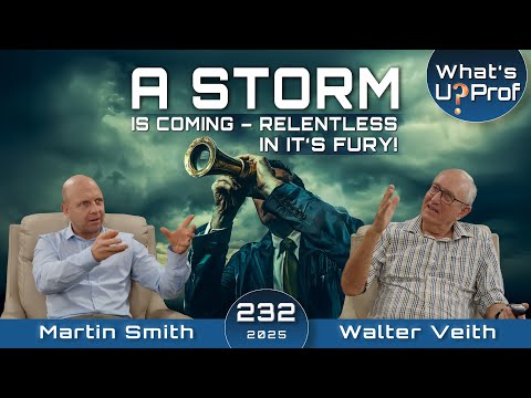 A Storm Is Coming - Relentless In It's Fury! Are We Prepared? - Walter Veith & Martin Smith WUP 232