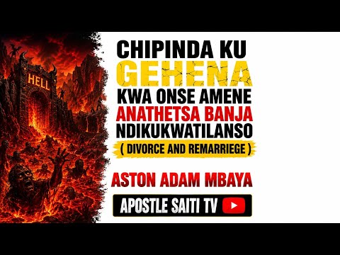 CHIPINDA KU GEHENA KWA ONSE AMENE ANATHETSA BANJA NDIKUKWATILANSO 