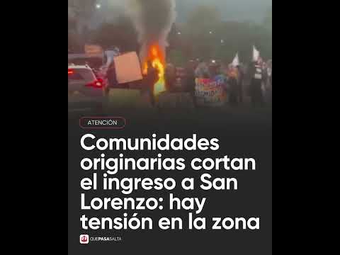 ❗COMUNIDADES ORIGINARIAS CORTAN EL INGRESO A SAN LORENZO  HAY TENSIÓN EN LA ZONA❗ | #QUEPASASALTA