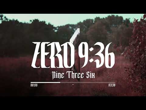 Zero 9:36 - "Nine Three Six" (Official Audio)