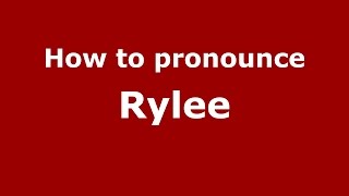 How to pronounce Rylee