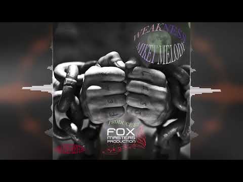 Mickey Melody - Weakness [Fox Masters Production] Release 2022