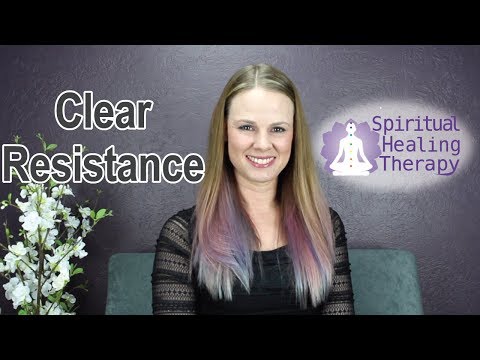 Healing/Clearing Resistance