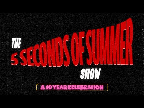 The 5 Seconds of Summer Show - A 10 Year Celebration
