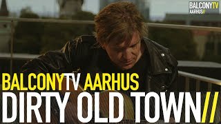 DIRTY OLD TOWN - THE RIDER (BalconyTV)