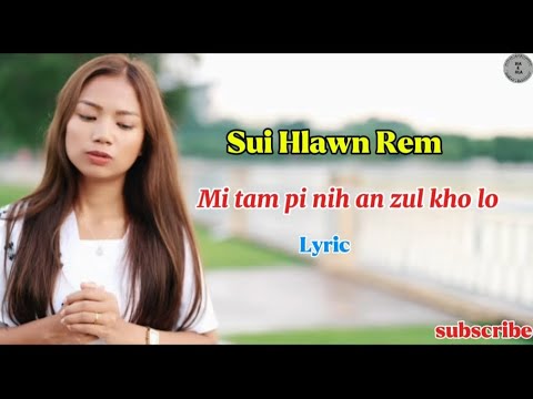 Sui Hlawm Rem // Mi tam pi nih an zul kho lo Lyric // Pathian hla 2025