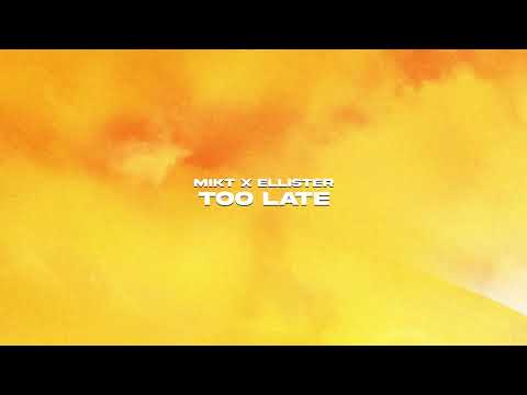 MikT & Ellister - Too Late (Official Canvas Video)