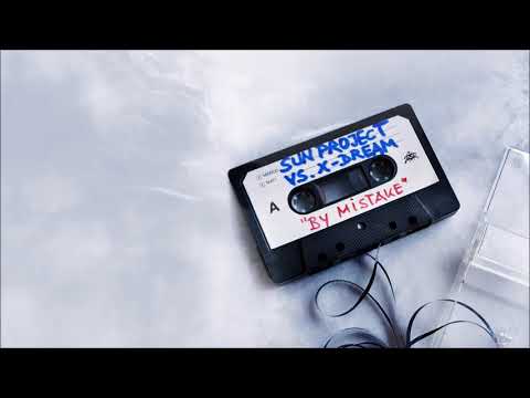 Sun Project & X-Dream - By Mistake