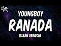 YoungBoy Never Broke Again Ranada Clean Lyrics Ranada Clean