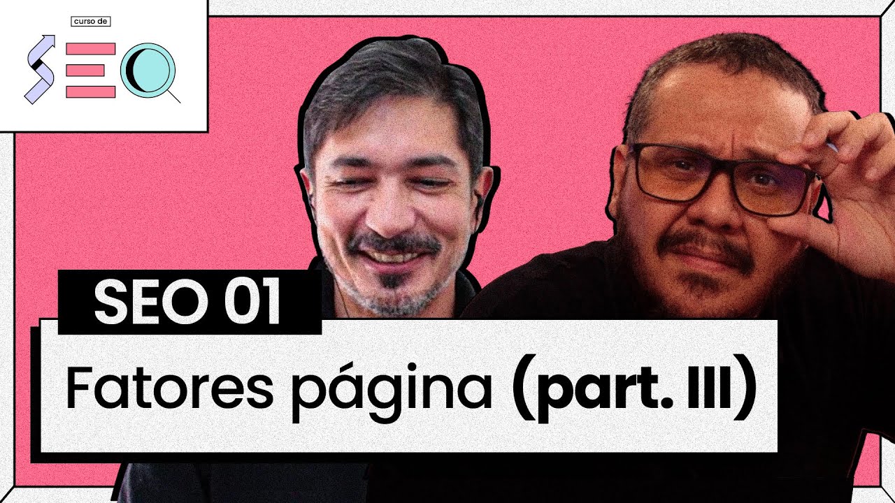 Fatores de Ranqueamento de Página (parte 3) - @Curso em Vídeo  prático de SEO