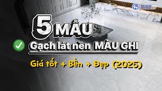 TOP 5 MẪU GẠCH LÁT NỀN MÀU GHI 60X60 MANG ĐẬM PHONG CÁCH CÔNG NGHIỆP TỐI GIẢN ĐƯỢC YÊU THÍCH NHẤT