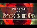 Inner Peace Music - Inner Earth from Prayers on the Wind - Native Flute - beautiful flute music.