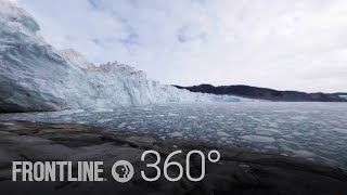 Greenland Melting (360°) | FRONTLINE