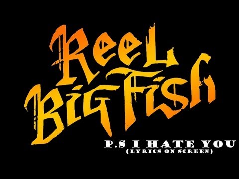 Reel Big Fish - P.S I Hate You (Lyrics on screen)